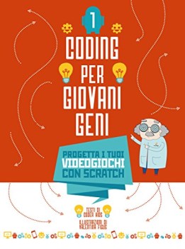 progetta i tuoi videogiochi con scratch coding per ragazzi vol. 1 ediz. a colori