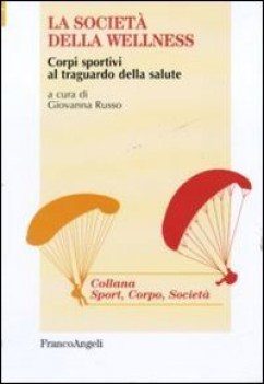 societa della wellness corpi sportivi al traguardo della salute