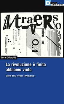 rivoluzione e finita abbiamo vinto storia della rivista a/traverso