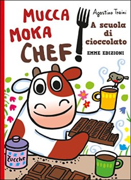 a scuola di cioccolato mucca moka chef ediz a colori