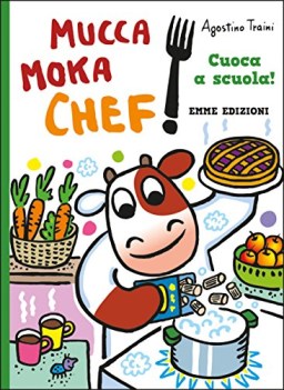 cuoca a scuola mucca moka chef ediz a colori