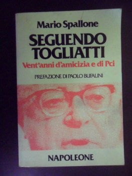 seguendo togliatti. vent\'anni di amicizia e di pci