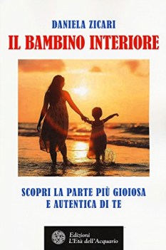 bambino interiore scopri la parte piu\' gioiosa e autentica di te