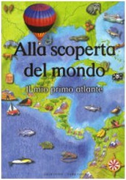 alla scoperta del mondo il mio primo atlante fc