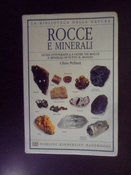 rocce e minerali. guida fotografica a oltre 500 rocce e minerali