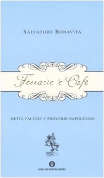 fessarie e caf detti facezie e proverbi napoletani