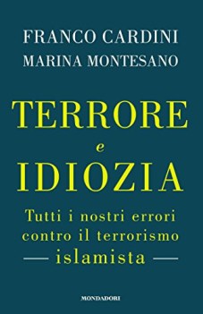 terrore e idiozia tutti i nostri errori nella lotta contro l\'islamism