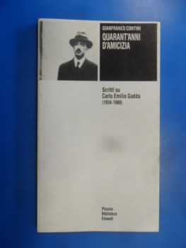 quarant\'anni di amicizia. scritti su carlo emilio gadda (1934-1988)