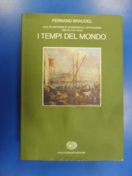 tempi del mondo. civilt materiale, economia, capitalismo (sec.xv-xviii)