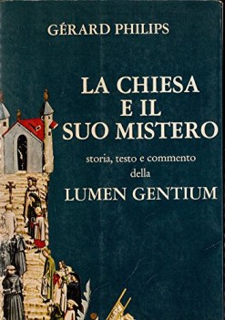 chiesa e il suo mistero storia testo e commento della lumen gen