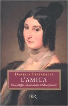 amica  - clara maffei e il suo salotto nel risorgimento