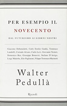 per esempio il novecento dal futurismo ai giorni nostri