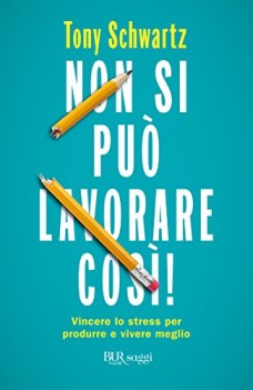 non si pu lavorare cos vincere lo stress per produrre e vivere me