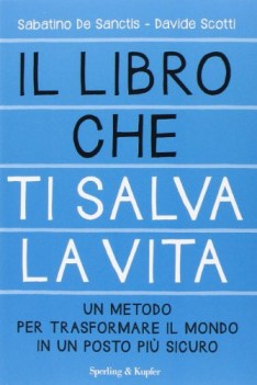 libro che ti salva la vita un metodo per trasformare il mondo in u