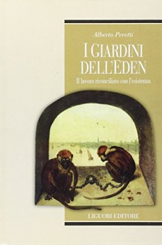 giardini dell\'eden il lavoro riconciliato con l\'esistenza