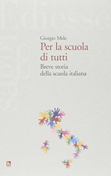 per la scuola di tutti breve storia della scuola italiana