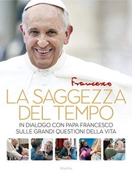 saggezza del tempo in dialogo con papa francesco