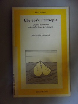 che cos\' l\'entropia. ordine disordine ed evoluzione dei sistemi