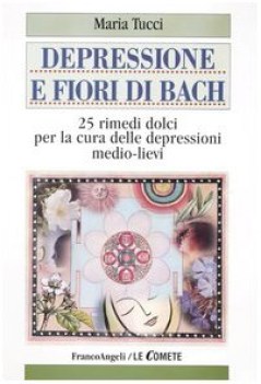 depressione e fiori di bach 25 rimedi dolci per la cura delle depress