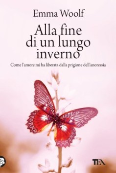 alla fine di un lungo inverno (come l\'amore mi ha liberata dalla prigione dell\'a