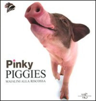 pinky piggies maialini alla riscossa ediz illustrata