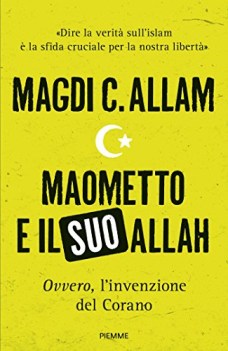 maometto e il suo allah ovvero l\'invenzione del corano