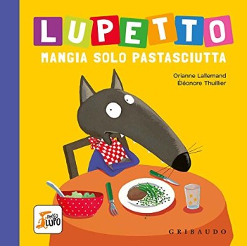 lupetto mangia solo pastasciutta amico lupo