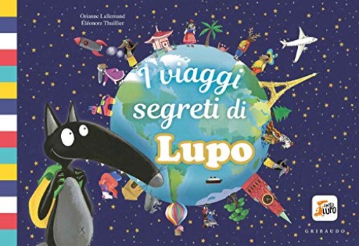 viaggi segreti di lupo amico lupo ediz a colori