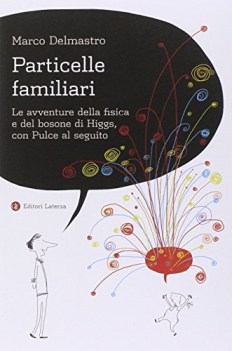 particelle familiari le avventure della fisica e del bosone di higgs