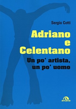 adriano e celentano un po artista un po uomo