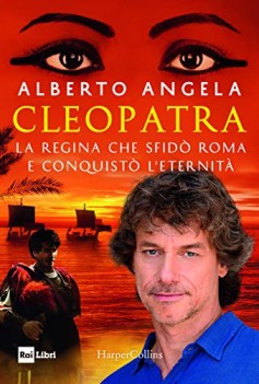 cleopatra la regina che sfido roma e conquisto l\'eternita