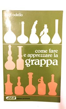 come fare e apprezzare la grappa