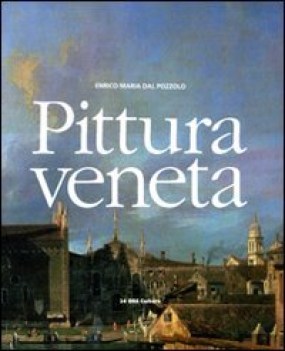 pittura veneta ediz illustrata