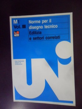 norme per il disegno tecnico edilizia e settori correlati m1 vol III