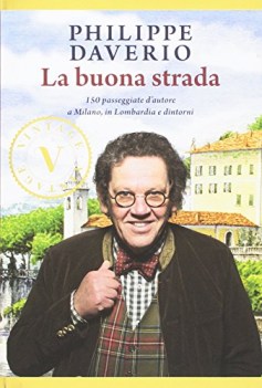 buona strada 150 passeggiate dautore a milano in lombardia e dintorni