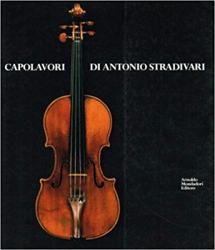 capolavori di antonio stradivari