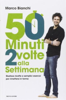 50 minuti 2 volte alla settimana gustose ricette e semplici esercizi