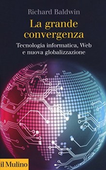 grande convergenza tecnologia informatica web e nuova globalizzaz