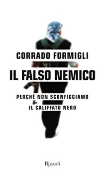 falso nemico perch non sconfiggiamo il califfato nero