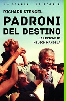 padroni del destino la lezione di nelson mandela