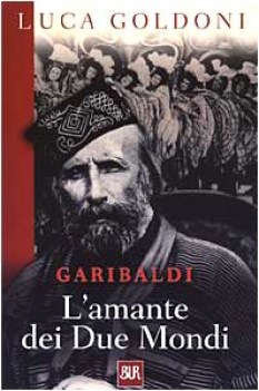 garibaldi l amante dei due mondi