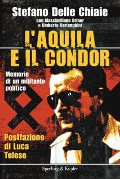 laquila e il condor memorie di un militante politico le radici del