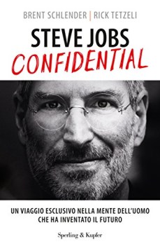 steve jobs confidential un viaggio eclusivo nella mente delluomo che