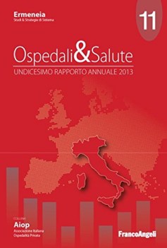 ospedali e salute undicesimo rapporto annuale 2013