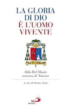 gloria di dio l\'uomo vivente aldo del monte vescovo di novara