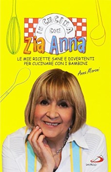 in cucina con zia anna le mie ricette sane e divertenti per cucinare