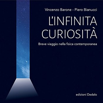 infinita curiosit breve viaggio nella fisica contemporanea