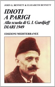 idioti a parigi alla scuola di g i gurdjieff diari 1949