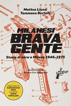 milanesi brava gente storie di nera a milano 19461975