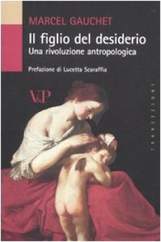 figlio del desiderio una rivoluzione antropologica